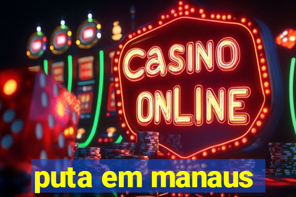 puta em manaus